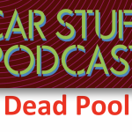 Car Stuff Podcast Dead Pool